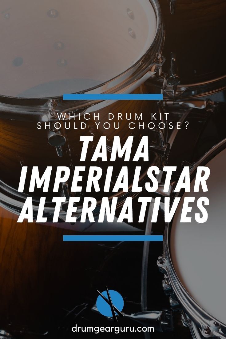 image of a drum set with an overlay that reads, "Which drum kit should you choose? Tama Imperialstar Alternatives"