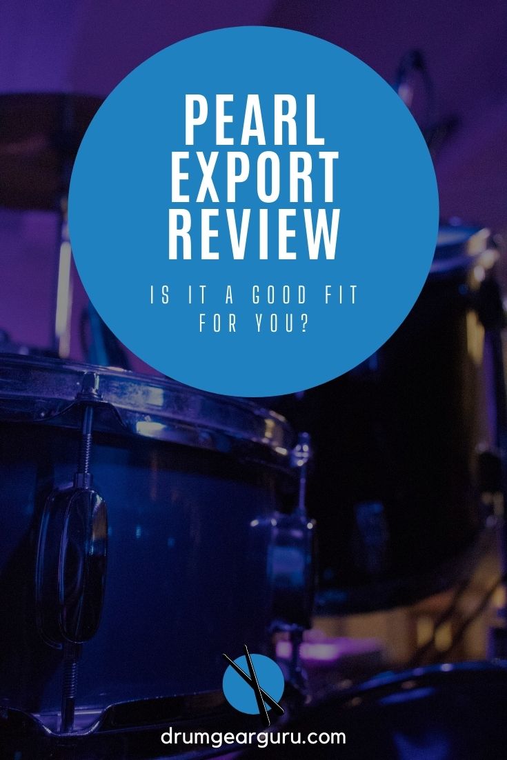 image of a drum set with the overlay that reads, "Pearl Export Review: Is it a Good Fit for you?"